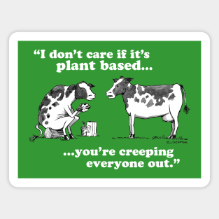 I Don’t Care If It’s Plant Based Magnet